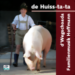 Bild von CD-830, "De Huis-ta-ta" mit den Wegschoada Sängern und der Familienmusik Hoffmann